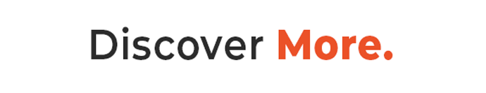Discover More.