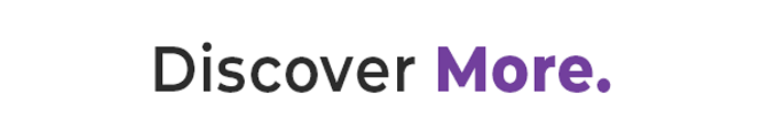 Discover More.