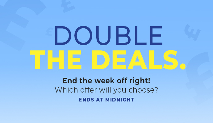 DOUBLE DEALS!